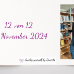 12 von 12 im November 2024