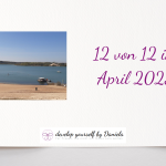 12 von 12 im April 2025