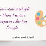 Kreativ statt erschöpft – wie kleine kreative Auszeiten neue Energie schenken